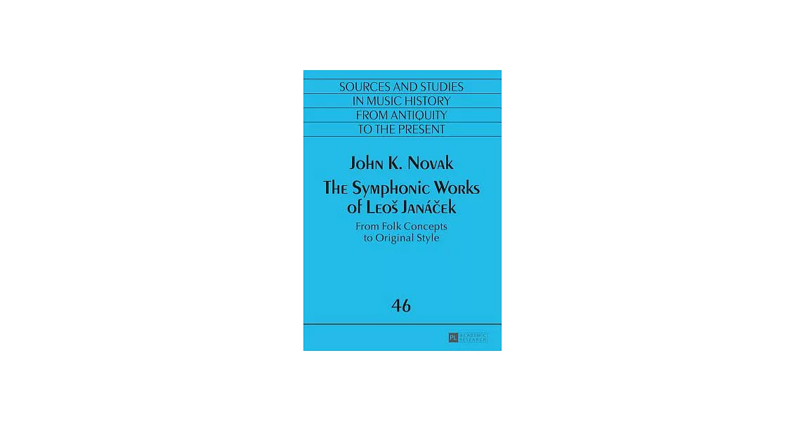 The Symphonic Works of Leoš Janácek: From Folk Concepts to Original Style | 拾書所