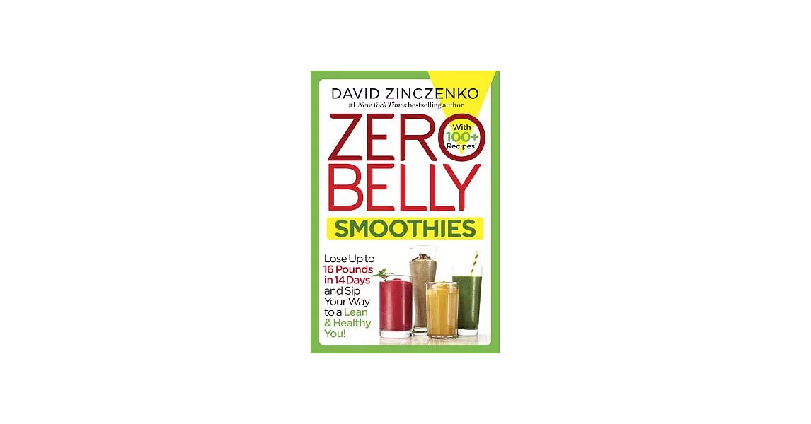 Zero Belly Smoothies: Lose Up to 16 Pounds in 14 Days and Sip Your Way to a Lean & Healthy You! | 拾書所