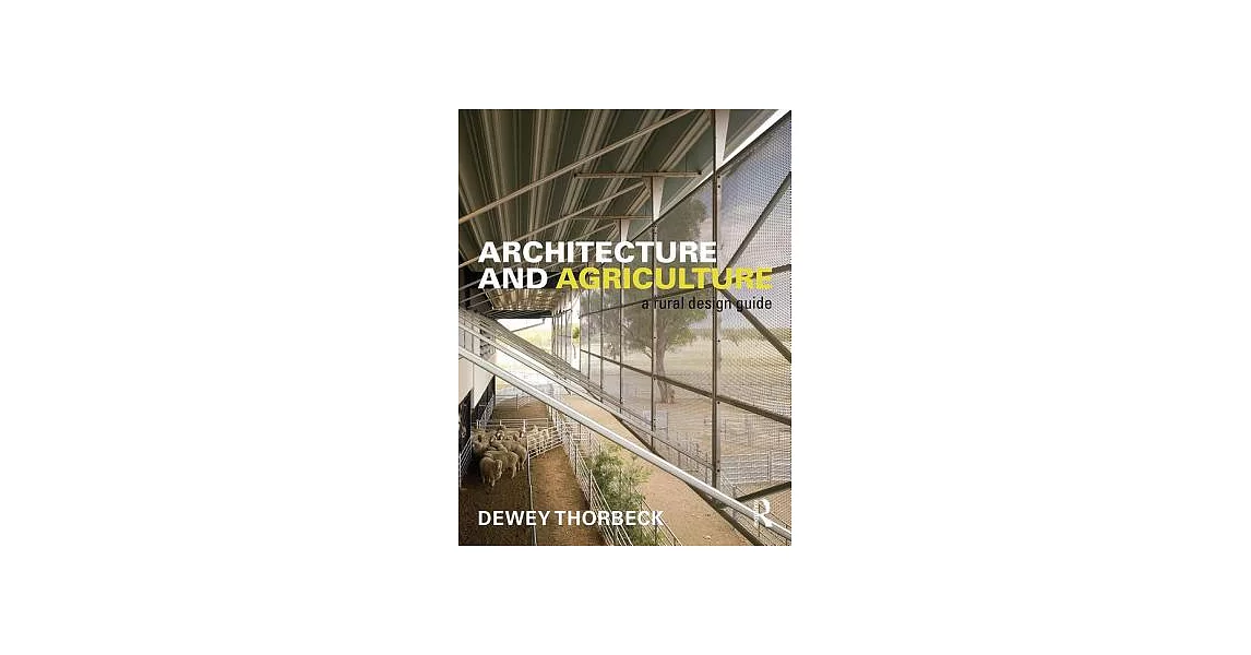 Architecture and Agriculture: A Rural Design Guide | 拾書所