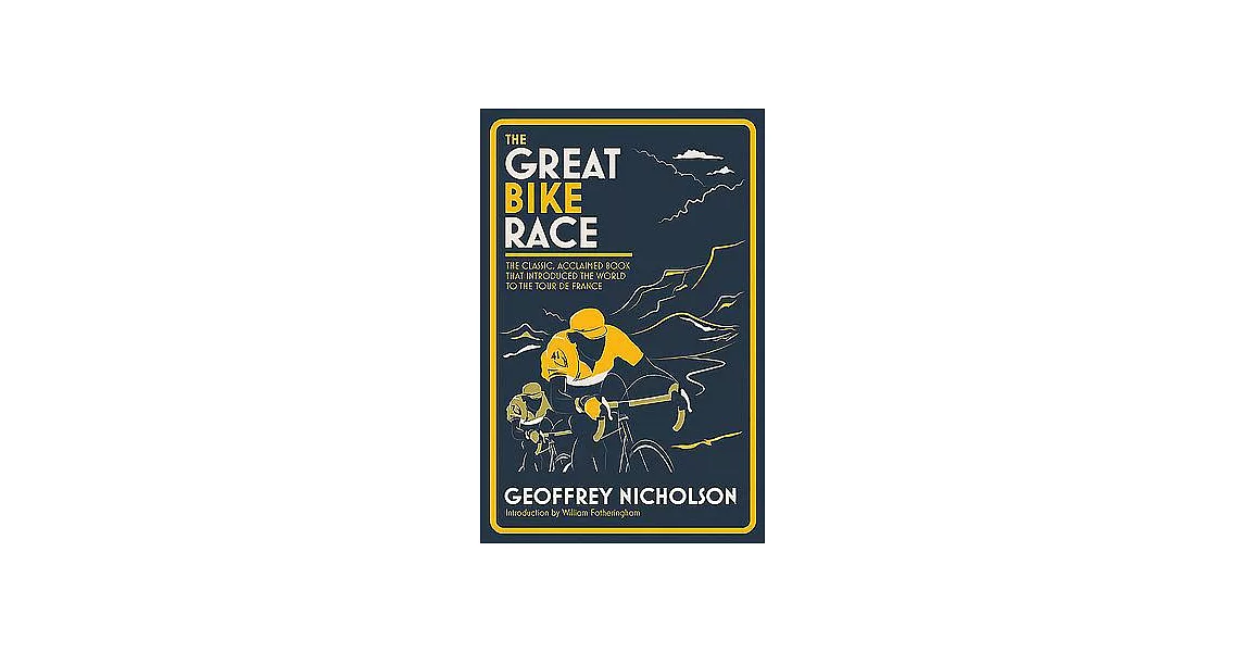 The Great Bike Race: The Classic, Acclaimed Book That Introduced a Nation to the Tour De France | 拾書所