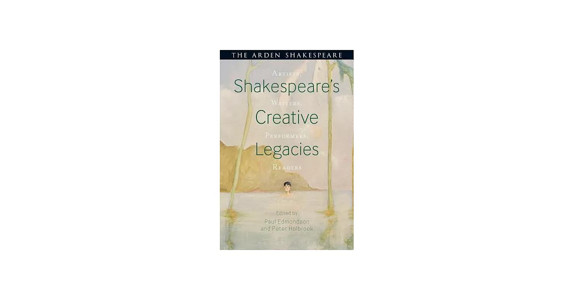 Shakespeare’s Creative Legacies: Artists, Writers, Performers, Readers | 拾書所