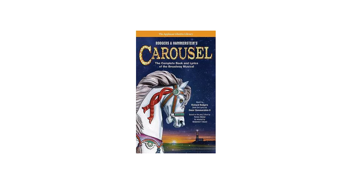 Rodgers & Hammerstein’s Carousel: The Complete Book and Lyrics of the Broadway Musical | 拾書所