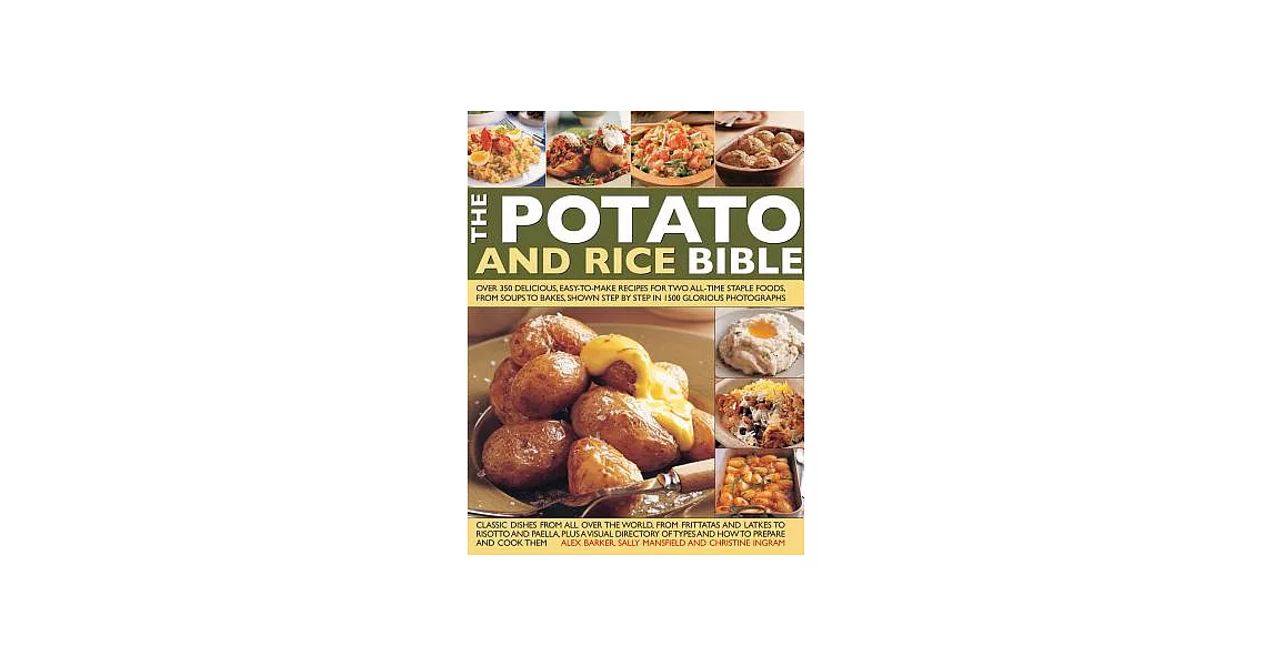 The Potato and Rice Bible: Over 350 Delicious, Easy-To-Make Recipes for Two All-Time Staple Foods, from Soups to Bakes, Shown St | 拾書所