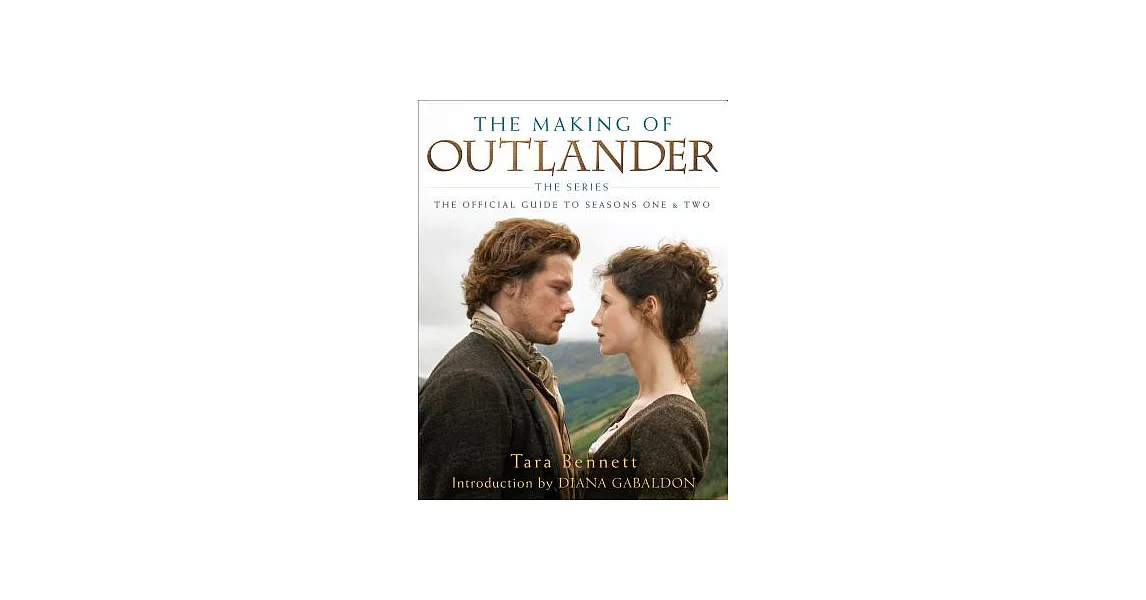 The Making of Outlander: The Official Guide to Seasons 1 & 2 | 拾書所