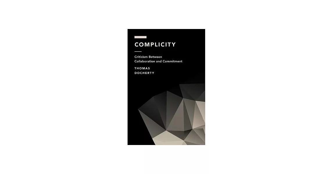 Complicity: Criticism Between Collaboration and Commitment | 拾書所