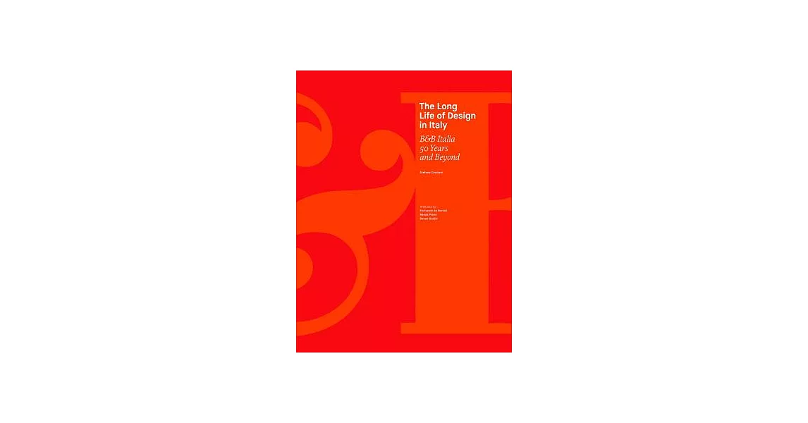 The Long Life of Design in Italy: B&B Italia: 50 Years and Beyond | 拾書所