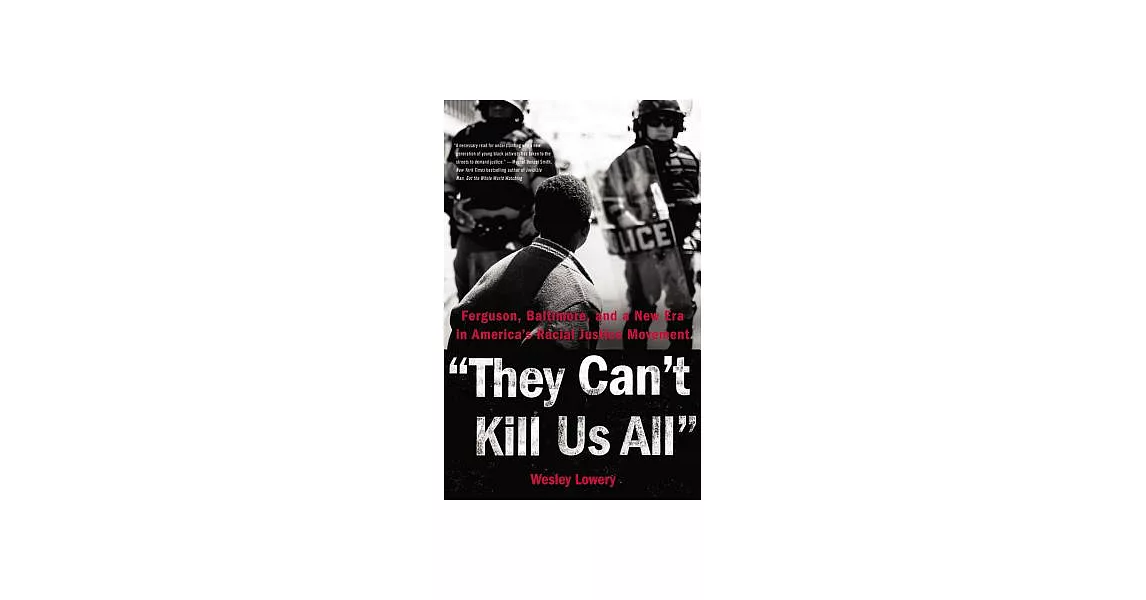 They Can’t Kill Us All: Ferguson, Baltimore, and a New Era in America’s Racial Justice Movement | 拾書所