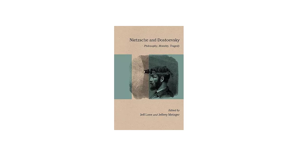 Nietzsche and Dostoevsky: Philosophy, Morality, Tragedy | 拾書所