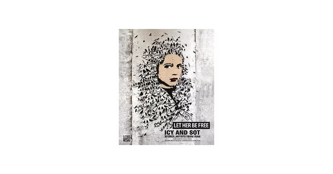 Let Her Be Free: Icy and Sot: Stencil Artists from Iran 2006-2015 | 拾書所