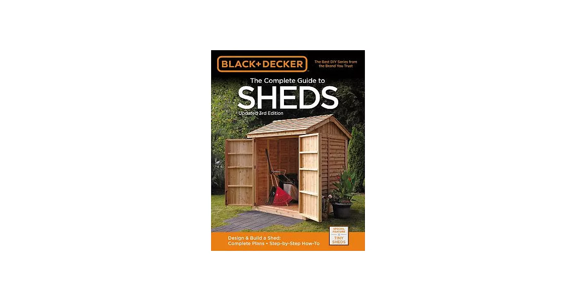 Black + Decker The Complete Guide to Sheds: Design & Build a Shed: Complete Plans - Step-by-Step How-To | 拾書所