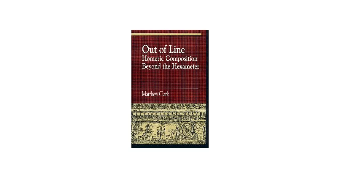 Out of Line: Homeric Composition Beyond the Hexameter | 拾書所