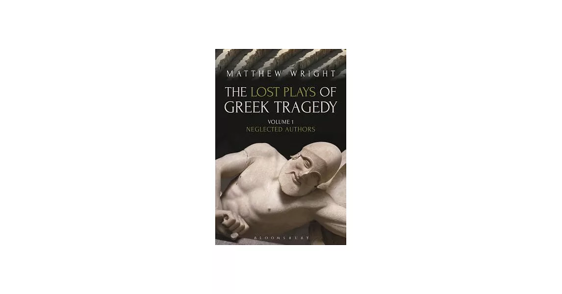 The Lost Plays of Greek Tragedy (Volume 1): Neglected Authors | 拾書所
