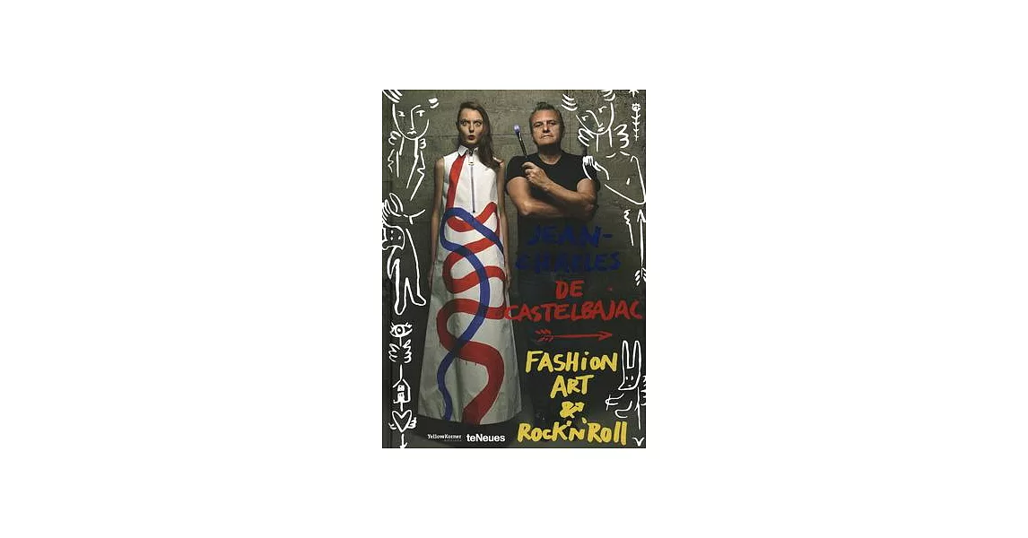 Jean-Charles De Castelbajac: Fashion, Art & Rock ’n’ Roll | 拾書所