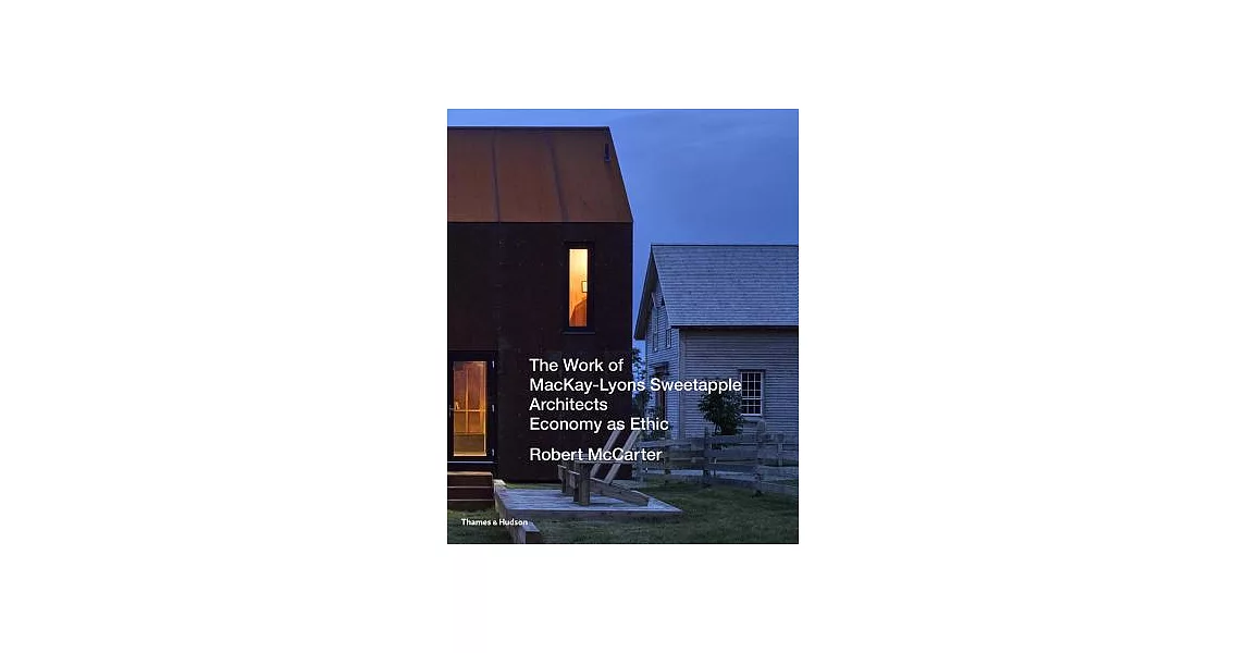 The Work of Mackay-Lyons Sweetapple Architects: Economy As Ethic | 拾書所