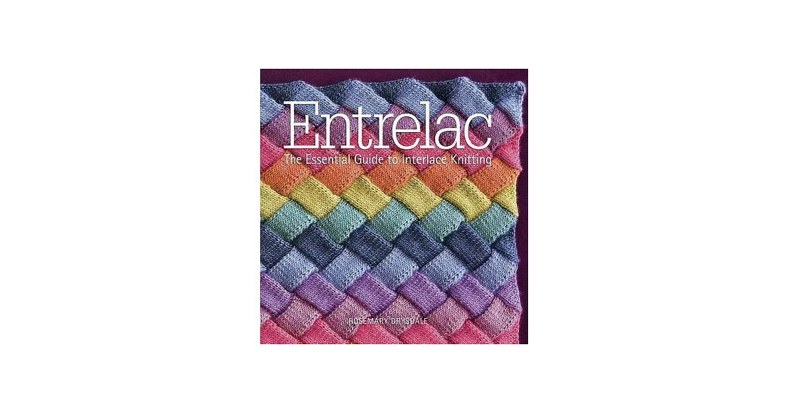 Entrelac: The Essential Guide to Interlace Knitting | 拾書所