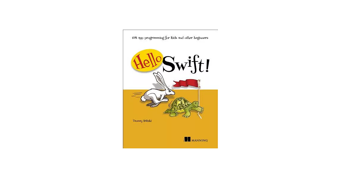 Hello Swift!: iOS App Programming for Kids and Other Beginners | 拾書所