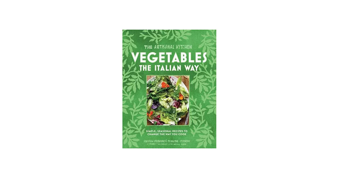 Vegetables the Italian Way: Simple, Seasonal Recipes to Change the Way You Cook | 拾書所