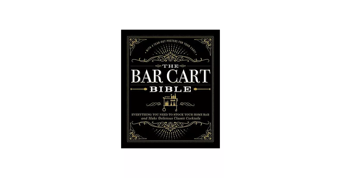 The Bar Cart Bible: Everything You Need to Stock Your Home Bar and Make Delicious Classic Cocktails | 拾書所