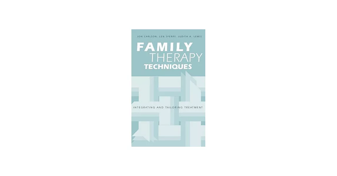 Family Therapy Techniques: Integrating and Tailoring Treatment | 拾書所