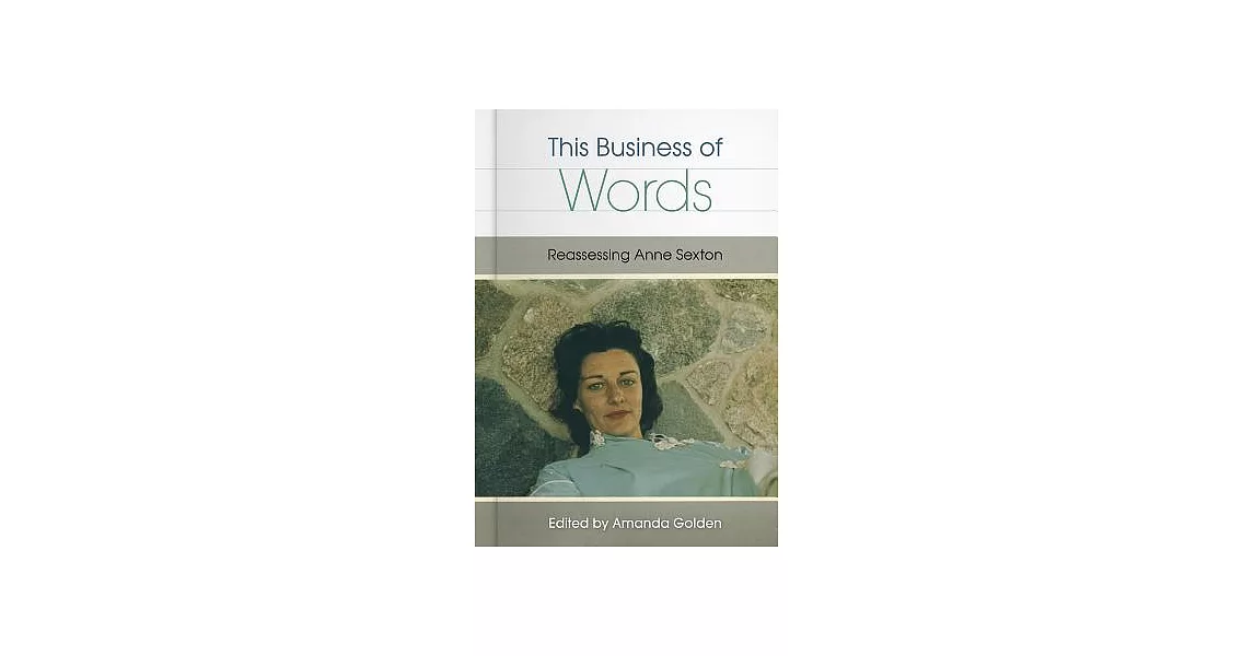 This Business of Words: Reassessing Anne Sexton | 拾書所