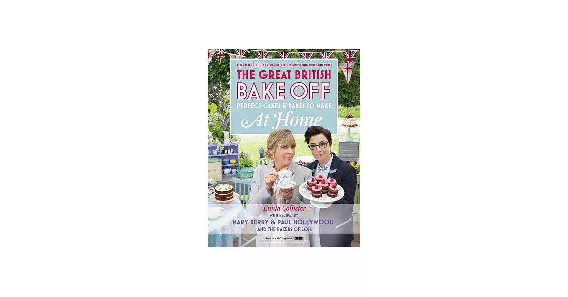 Great British Bake Off: Perfect Cakes and Bakes to Make at Home | 拾書所