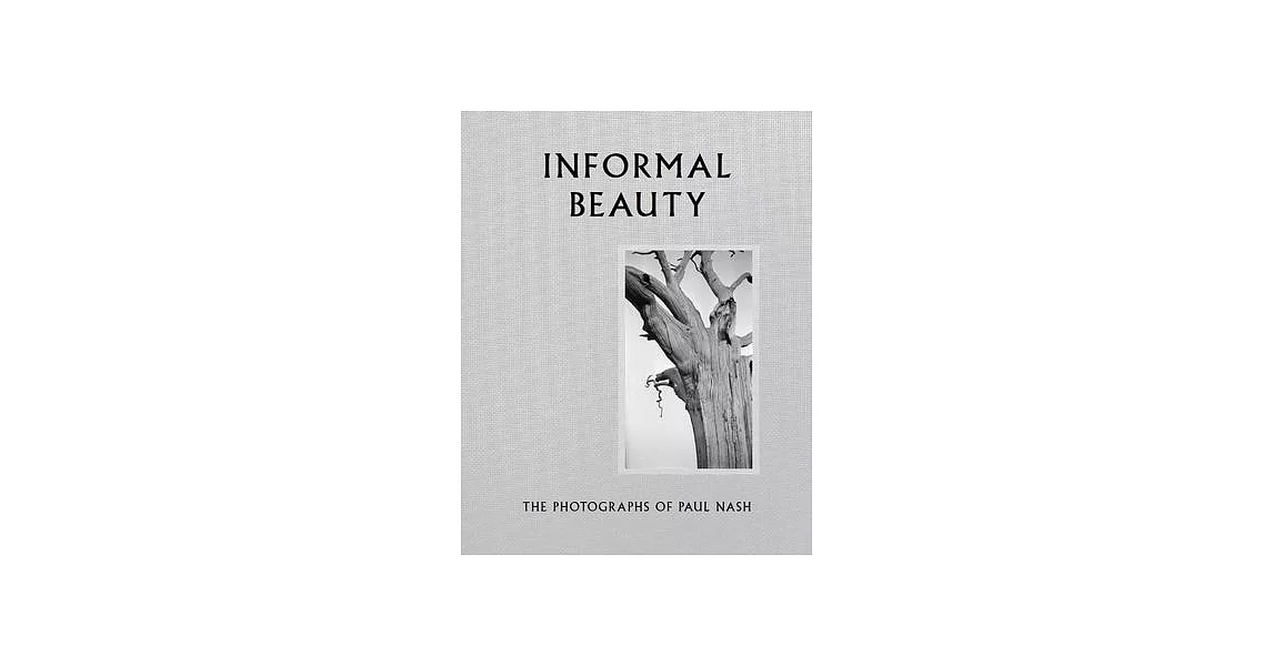Informal Beauty: The Photographs of Paul Nash | 拾書所