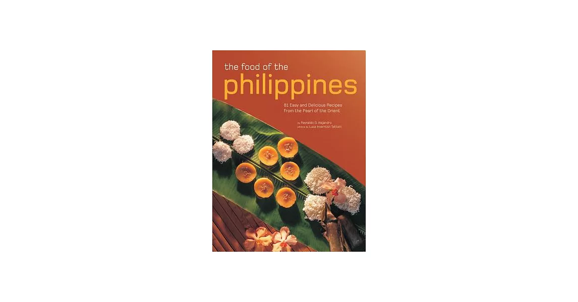 The Food of the Philippines: 81 Easy and Delicious Recipes from the Pearl of the Orient | 拾書所