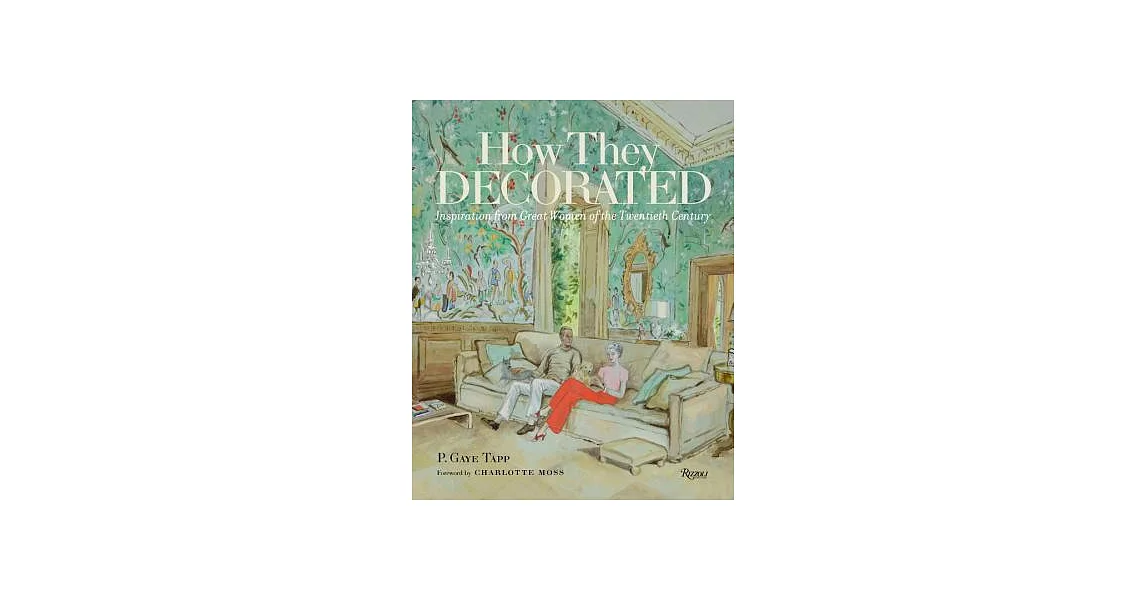 How They Decorated: Inspiration from Great Women of the Twentieth Century | 拾書所