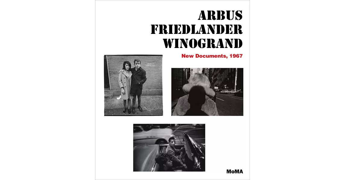 Arbus Friedlander Winogrand: New Documents, 1967 | 拾書所