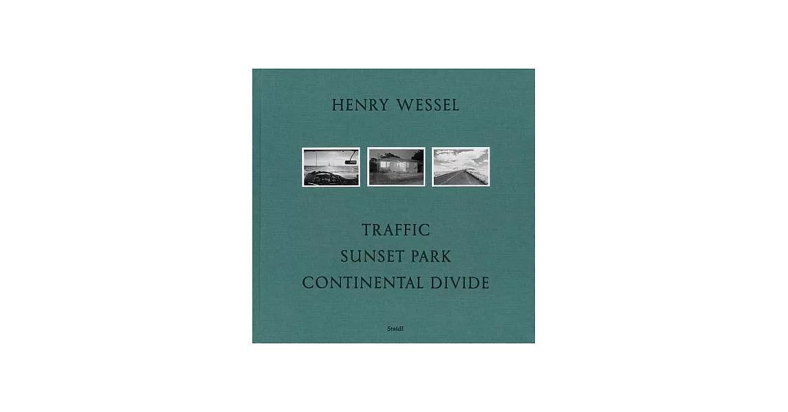 Henry Wessel: Traffic / Sunset Park / Continental Divide | 拾書所