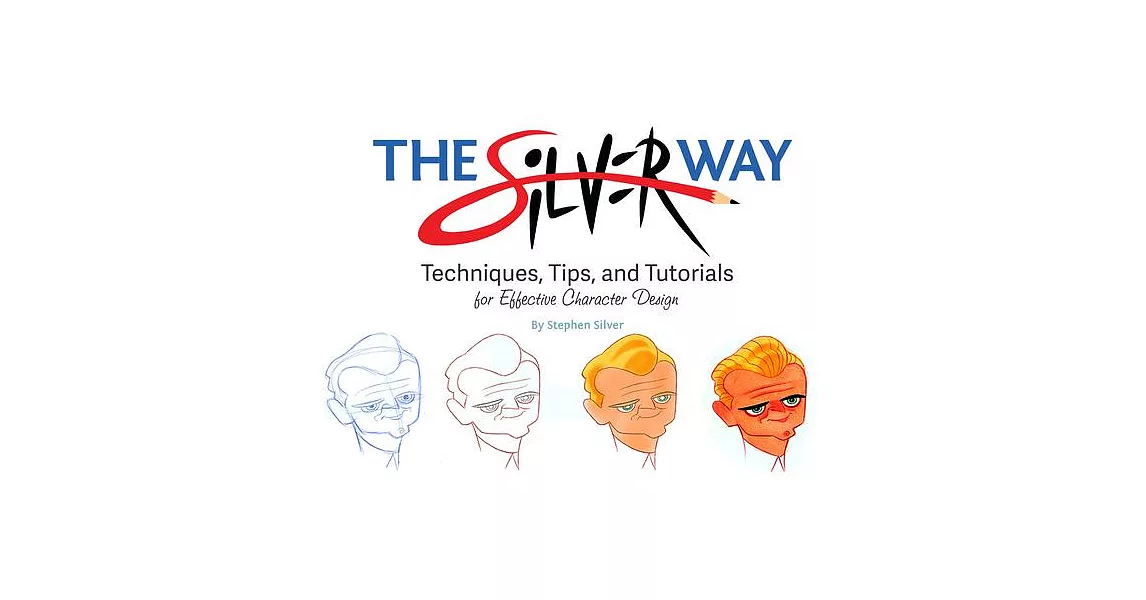 The Silver Way: Techniques, Tips, and Tutorials for Effective Character Design | 拾書所