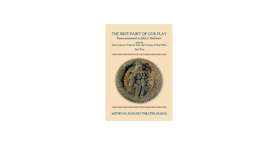 Medieval English Theatre 2016: The Best Pairt of Our Play | 拾書所