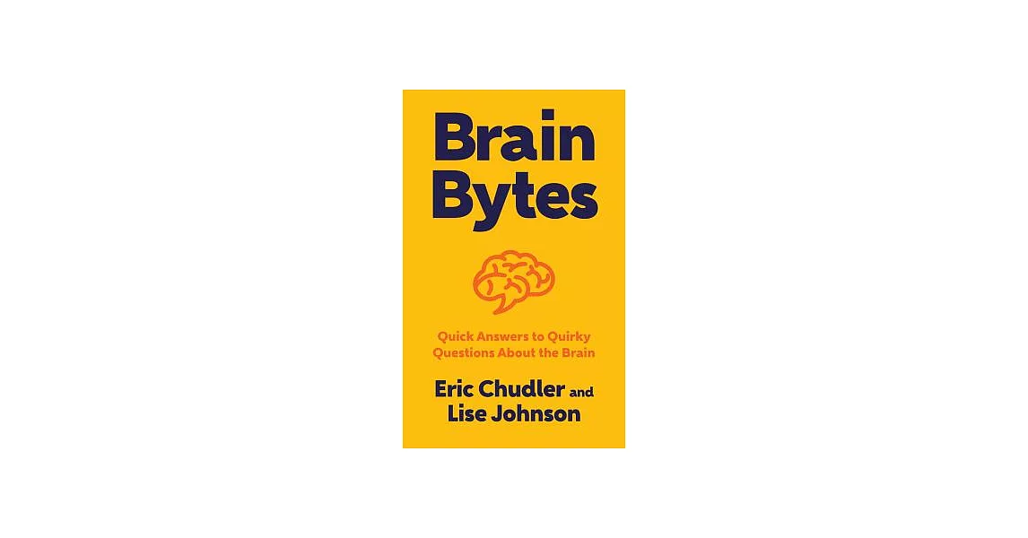 Brain Bytes: Quick Answers to Quirky Questions About the Brain | 拾書所