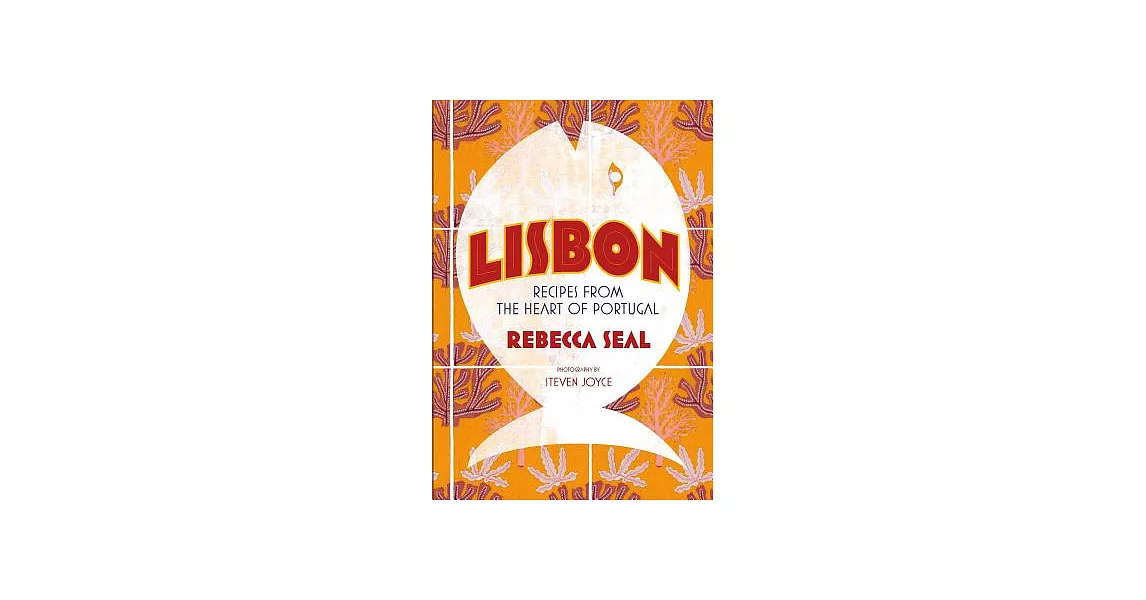 Lisbon: Recipes from the Heart of Portugal | 拾書所