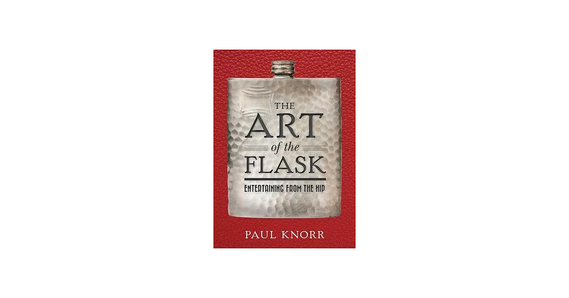 The Art of the Flask: Entertaining from the Hip | 拾書所