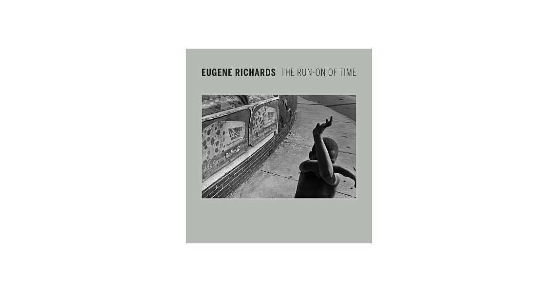 Eugene Richards: The Run-On of Time | 拾書所