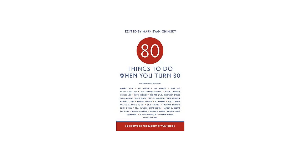 80 Things to Do When You Turn 80: 80 Experts on the Subject of Turning 80 | 拾書所