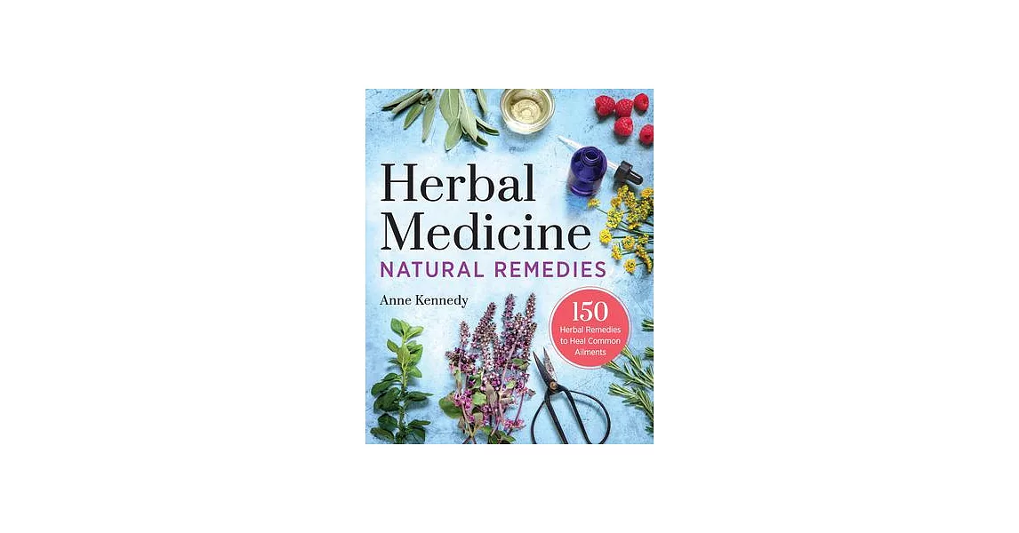 Herbal Medicine Natural Remedies: 150 Herbal Remedies to Heal Common Ailments | 拾書所