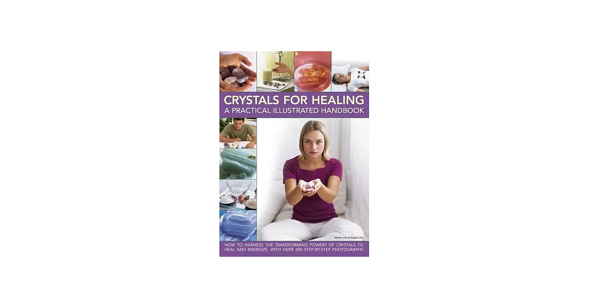 Crystals for Healing: A Practical Illustrated Handbook: How to Harness the Transforming Powers of Crystals to Heal and Energize, | 拾書所