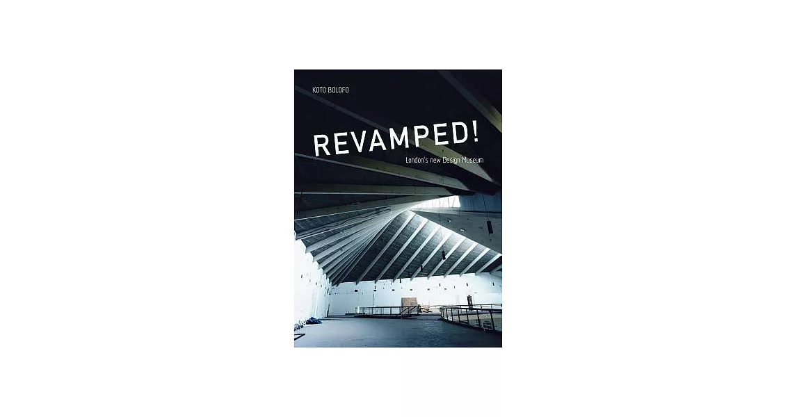 Koto Bolofo: Revamped!: London’s New Design Museum | 拾書所