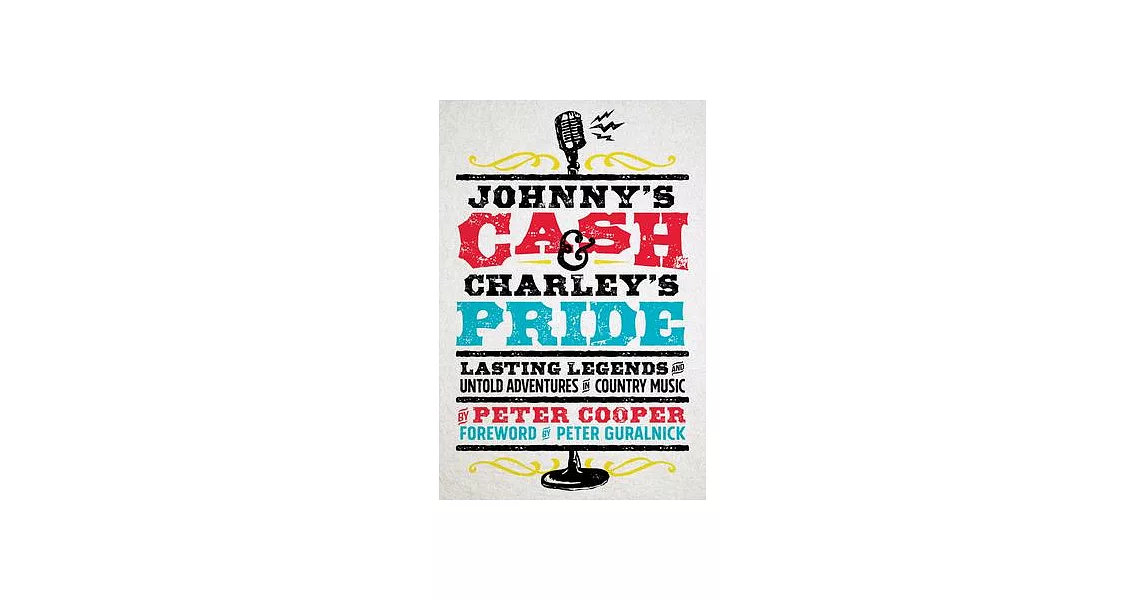 Johnny’s Cash and Charley’s Pride: Lasting Legends and Untold Adventures in Country Music | 拾書所