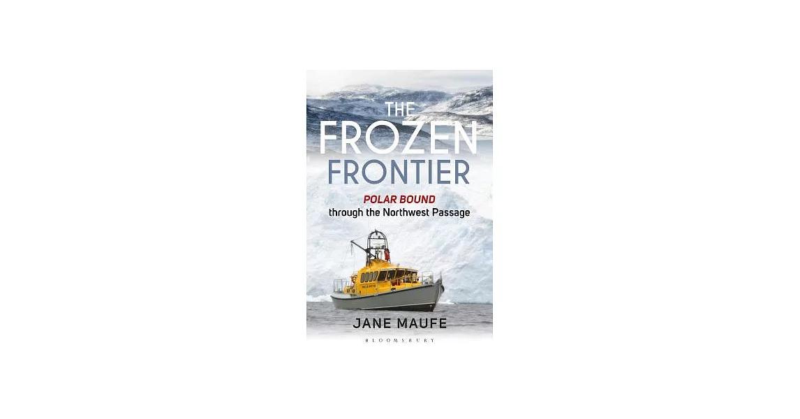 The Frozen Frontier: Polar Bound Through the Northwest Passage | 拾書所