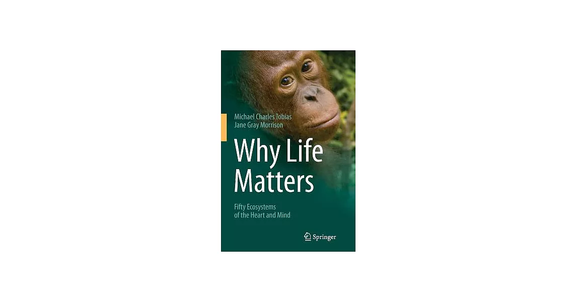 Why Life Matters: Fifty Ecosystems of the Heart and Mind | 拾書所