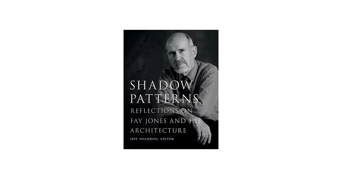 Shadow Patterns: Reflections on Fay Jones and His Architecture | 拾書所