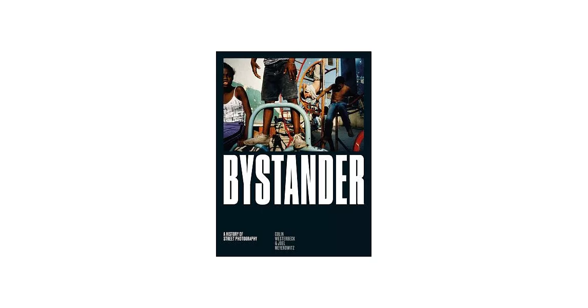 Bystander: A History of Street Photography | 拾書所