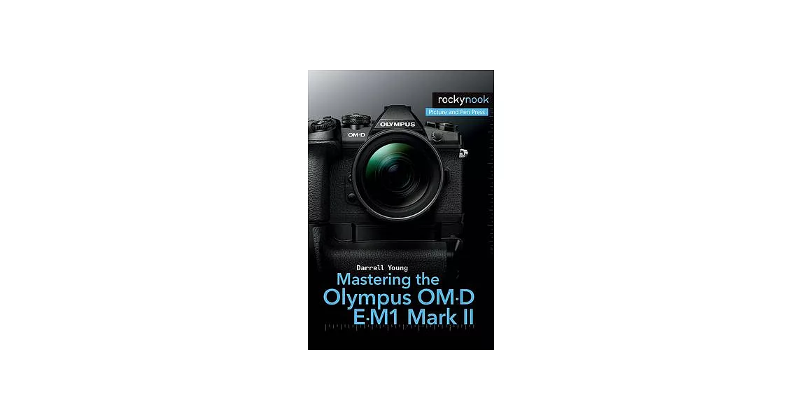 Mastering the Olympus Om-D E-M1 Mark II | 拾書所