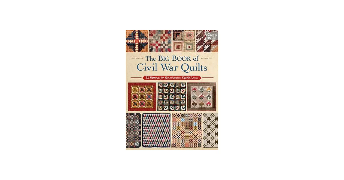 The Big Book of Civil War Quilts: 58 Patterns for Reproduction-Fabric Lovers | 拾書所