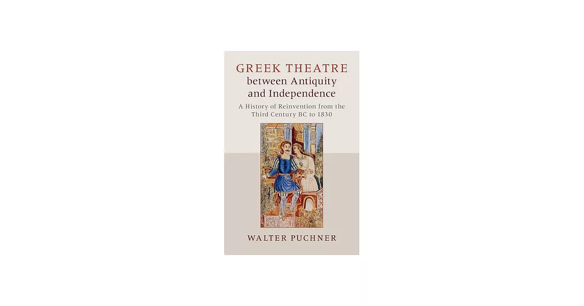 Greek Theatre between Antiquity and Independence | 拾書所