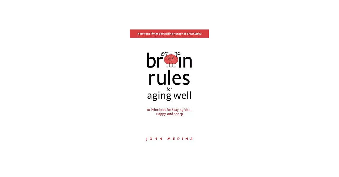 Brain Rules for Aging Well: 10 Principles for Staying Vital, Happy, and Sharp | 拾書所