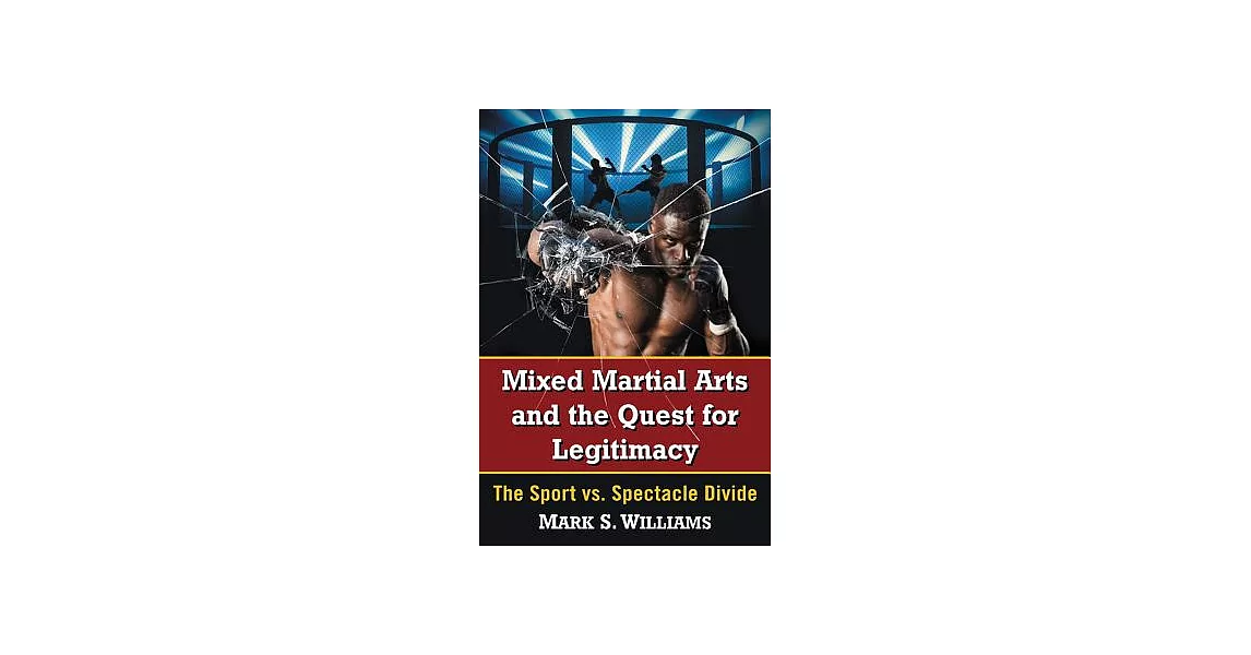 Mixed Martial Arts and the Quest for Legitimacy: The Sport vs. Spectacle Divide | 拾書所